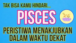 ZODIAK PISCES  WAWBERSIAPLAH UNTUK PERISTIWA MENAKJUBKAN INItarotzodiakpisces piscestarot [upl. by Ewald]