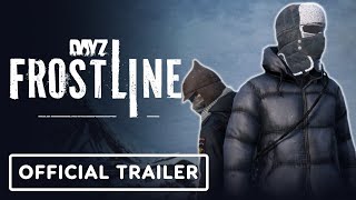 DayZ Frostline  Official Launch Trailer [upl. by Nelyak]