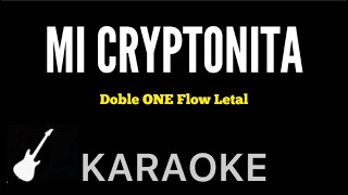 Doble ONE Flow Letal  MI Kryptonita  Karaoke Guitar Instrumental [upl. by Scopp]