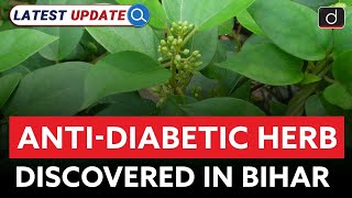 AntiDiabetic Herb Discovered in Bihar  Brahmayoni Hill  Latest Update  Drishti IAS English [upl. by Nerreg508]