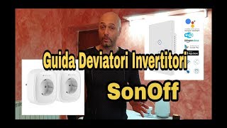 Guida Deviatori invertitori con Sonoff Interruttori Prese Smart Wifi [upl. by Melar]