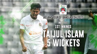 Taijul Islams 5 Wickets Against Ireland  1st Innings  Only Test  Ireland tour of Bangladesh 2023 [upl. by Tillman]