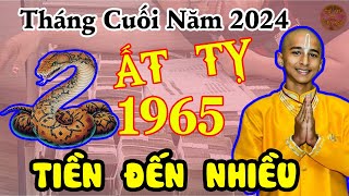 Tháng 101112 Âm🔑quotẤT TỴ 1965quot Tiền Như Nước nhưng Sức Khỏe Đi Xuống Trầm Trọng [upl. by Piers528]