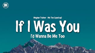 if i was you id wanna be me too tiktok song [upl. by Volotta]