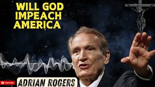 Adrian Rogers  Will God Impeach America RA2149 [upl. by Delogu]