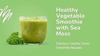 Transform Your Health Sea Moss amp Green Smoothie Benefits for Women [upl. by Derr173]