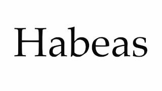 How to Pronounce Habeas [upl. by Lesak]