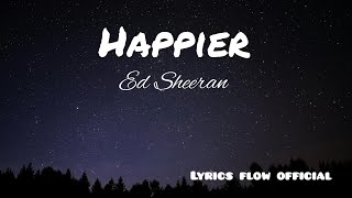 Ed Sheeran  Happier Official Lyrics Video [upl. by Laden]