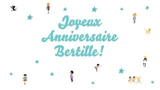 ♫ Joyeux Anniversaire Bertille ♫ [upl. by Raynah]