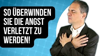 Wie kann ich die Angst seelisch verletzt zu werden überwinden [upl. by Vonni]