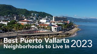 Where to Live and Retire in Puerto Vallarta 2023 Best Neighborhoods [upl. by Enad]