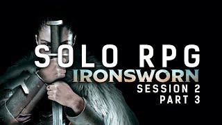 Solo RPG  Ironsworn  Session 2 Part 3 [upl. by Aihsile]