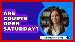 Are Courts Open Saturday  CountyOfficeorg [upl. by Ttemme482]