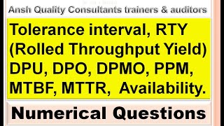 Calculate as a Tolerance interval RTY Rolled Throughput Yield DPU DPO DPMO PPM MTBF MTTR [upl. by Martinsen]