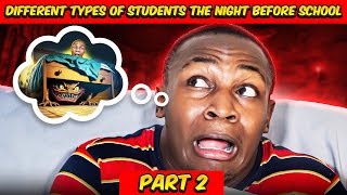 Different types of Students the night before School  Part 2 [upl. by Ecnaralc]