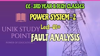 LECT01 Fault Analysis  Power system2 EE3RD YEAR BTECH CLASSES [upl. by Enivid]