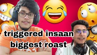 triggered insaan biggest roast 😂 triggeredinsaan [upl. by Idnew315]