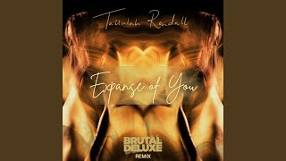 Expanse Of You Brutal Deluxe Remix [upl. by Eesyak]