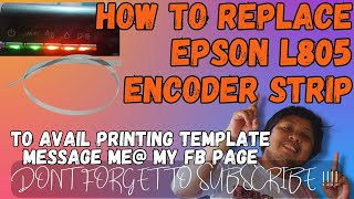 HOW TO REPLACE EPSON L805 ENCODER STRIP OR ANY EPSON PRINTER  STEP BY STEP FIX ALL BLINKING LED [upl. by Zetneuq201]