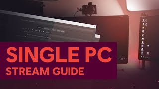 Single PC Stream Guide OBS 2019 [upl. by Yurik]