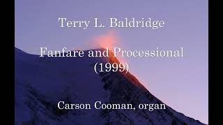 Terry L Baldridge — Fanfare and Processional 1999 for organ [upl. by Sherborn]