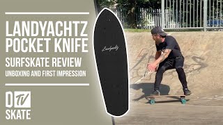 Landyachtz Surfskate Review  Landyachtz Pocket Knife  Unboxing and First Impression [upl. by Akeenahs987]