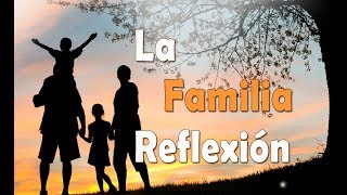 Reflexión – La Familia  Reflexiones Para la Vida [upl. by Sarchet644]