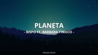 🎵BISPO  Planeta ft Bárbara Tinoco Letra🎵 [upl. by Leler749]