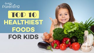 10 Healthy Foods For Kids Plus Tips to Encourage Healthy Eating Habits [upl. by Aninep]