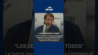 quotLOS DESCONOCIÓ A TODOSquot La fuerte reacción de Eduardo Feinmann al comentario de Cristina Kirchner [upl. by Lebam]