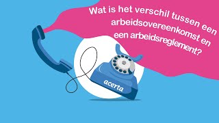 Het verschil tussen een arbeidsovereenkomst en een arbeidsreglement  De Acertafoon beantwoordt [upl. by Noled]