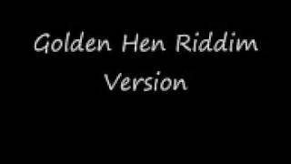 Golden Hen Riddim Version [upl. by Oisor]