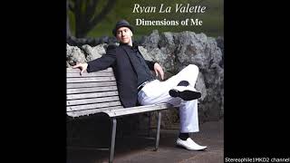 Ryan La Valette  Dimensions of Me [upl. by Marissa]