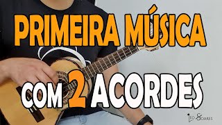 PRIMEIRA MÚSICA COM 2 ACORDES NO CAVAQUINHO  AULA DE CAVACO PARA INICIANTES [upl. by Uolyram]