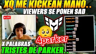 🥺Parker triste en stream c viewers se ponen sad x sus palabras🥺 [upl. by Ibot]