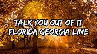 Florida Georgia Line  Talk You Out Of It Lyrics [upl. by Prue]