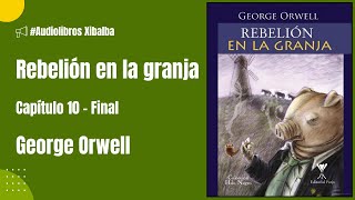 Rebelión en la granja  Capítulo 10  Final  George Orwell  Audiolibro [upl. by Coreen411]