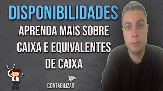 Entenda a Conta de Disponibilidades  O que são o Caixa e Equivalentes de Caixa  Contabilizar [upl. by Aicemat]