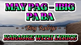 MAY PAGIBIG PA BA II KARAOKE WITH LYRICS II BING RODRIGO [upl. by Aerdnaxela455]