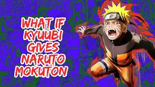 What if Kyuubi Gives Naruto Mokuton  Part 1 [upl. by Elicec]