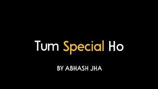 Tum Special Ho ❣️ Abhash Jha Poetry  Hindi Poem For Someone Special In Your Life [upl. by Elleb526]