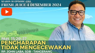 Pengharapan tidak mengecewakan  Fresh Juice 4 Desember 2024  RP John Laba  Tangerang [upl. by Wallinga]