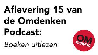 Omdenken Podcast  Aflevering 15  Boeken uitlezen [upl. by Divadnhoj383]