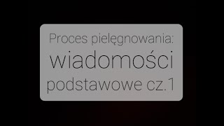 JAK NAPISAĆ PROCES PIELĘGNOWANIA I WIADOMOŚCI PODSTAWOWE  ZADANIE I PIELĘGNIARKA 22 CZ1 [upl. by Riamu]