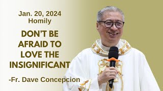 DO NOT BE AFRAID TO LOVE THE INSIGNIFICANT  Homily by Fr Dave Concepcion on Jan 20 2024 [upl. by Lloyd]