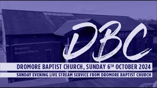 Dromore Baptist Church Live Stream  Sunday 6th October 2024 PM [upl. by Papageno211]