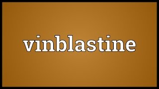 Vinblastine Meaning [upl. by Haggai]