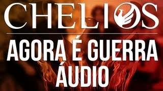 Chelios  Agora é Guerra Áudio [upl. by Nehcterg]