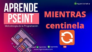 👽17 ¿Cómo usar MIENTRAS en PSeInt Con CENTINELA  Ingenioteka pseint [upl. by Kwei13]