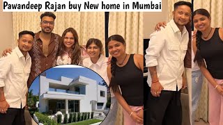 Pawandeep Rajan buy New house in Mumbai Arunita kanjilal arrived  Arudeep  pawandeep home [upl. by Ymia]